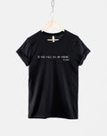 If You Fall I39ll Be There Floor Quote Karma T Shirt Graphic Tee – Easygoing Wear · High-Quality Print