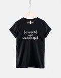 Be Weird and Wonderful Tshirt Don39t Be Normal Fashion TShirt Goth Emo Hipster Rock Chic Grunge T Shirt Graphic Tee – Aesthetic Look · Great Gift For Fans