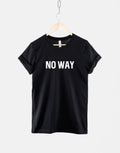 No Way TShirt Womens Streetwear Slogan TShirt Ladies Slogan Shirt Graphic Tee – Warm & Stylish · Must-Have Style