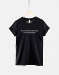 Monday Morning TShirt You39re Monday Morning I39m Friday Night Mondays TShirt I Hate Mondays Shirt Graphic Tee – Premium Graphic · Trending Graphic Apparel
