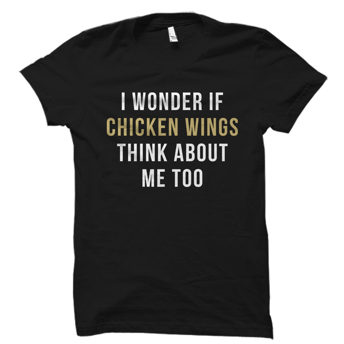 Chicken Wings Shirt Wings Lover Gift Wings Lover Shirt Chicken Wing Fan Shirt Fried Chicken Wonder If Chicken Wings OS5665 Graphic Tee – Warm & Stylish · Must-Have Style