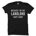Landlord Gift Landlord Shirt Land Owner Gift Land Owner Shirt Housewarming Gift Homeowner Gift I39m The Landlord That39s Why OS5819 Graphic Tee – Everyday Comfort · High-Quality Print