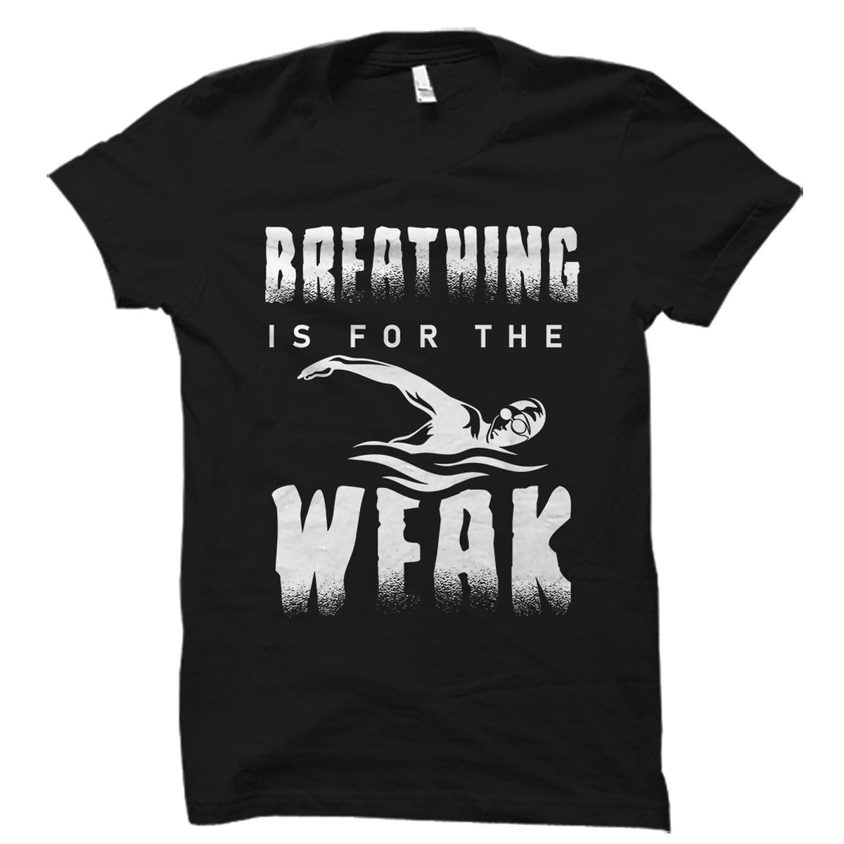 Swimmer Gift Swimming Shirt Swimming Gift Swim Shirt Swim Team Shirt Swimming Coach Triathlete Gift Breathing Is For Weak OS2038 Graphic Tee – Soft Feel · Trending Graphic Apparel