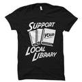 Librarian Gift Book Lover Shirt Book Lover Gift Bookish Shirt Bookworm Shirt Bookworm Gift Reading Shirt Support Local Library OS1693 Graphic Tee – Warm & Stylish · Top Pick For Any Outfit