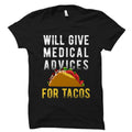 Funny Doctor Gifts Nurse Shirt Humorous Physician Gifts Gifts For Therapist Funny Taco Shirt Will Give Medical Advice For Tacos OS6076 Graphic Tee – Soft Feel · Great Gift For Fans