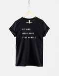 Be Kind Work Hard Stay Humble Tshirt Hustle Motivation Positive T Shirt Graphic Tee – Premium Graphic · Great Gift For Fans