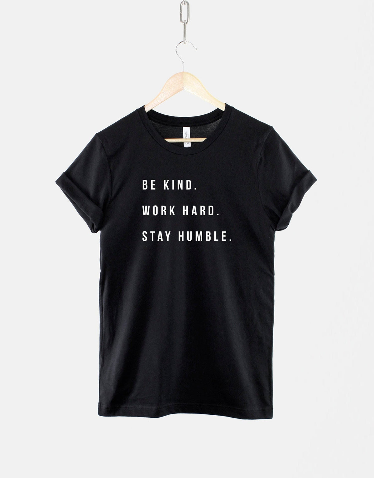 Be Kind Work Hard Stay Humble Tshirt Hustle Motivation Positive T Shirt Graphic Tee – Premium Graphic · Great Gift For Fans