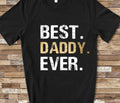 Best Daddy Ever Shirt Tshirt Father Shirt Husband Present Hubby Gift Fathers Day Birthday Christmas Gifts for Daddy Tee Graphic Tee – Cozy Vibes · High-Quality Print