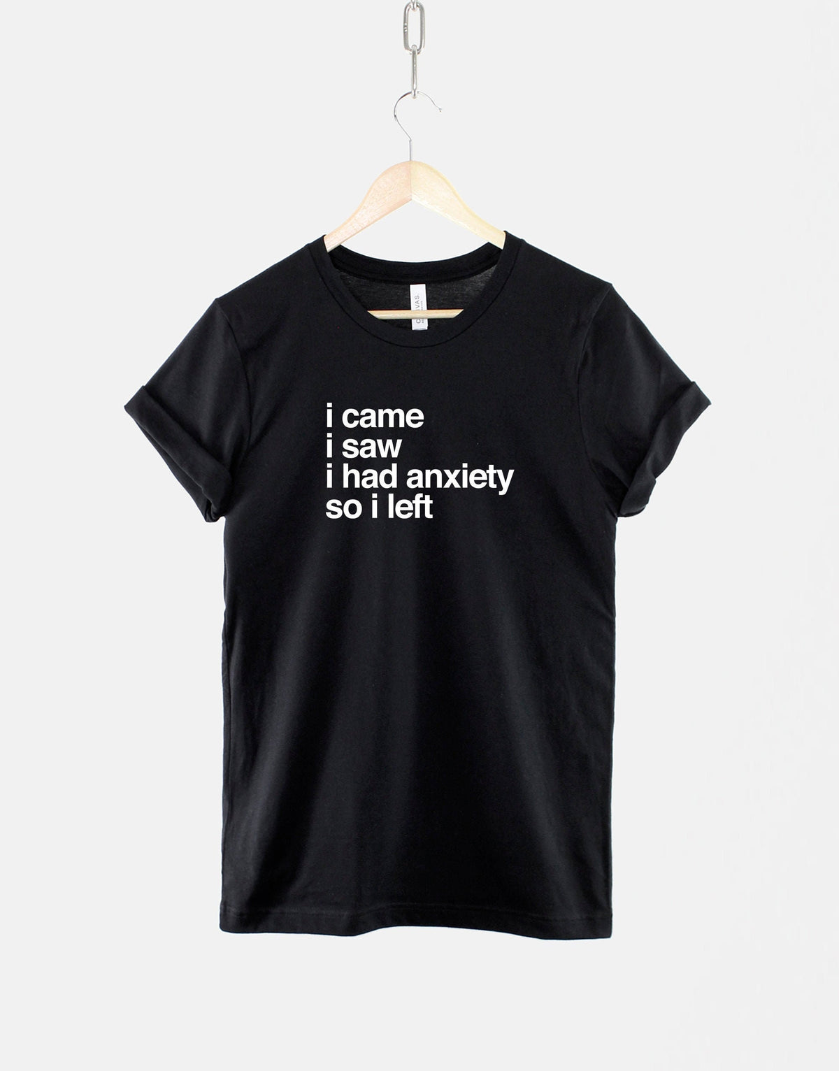 I Came I Saw I Had Anxiety So I Left TShirt Socially Awkward T Shirt Graphic Tee – Everyday Comfort · Great Gift For Fans