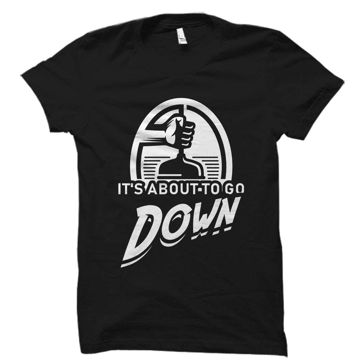 Plumber Gift Funny Plumbing Puns Shirt Plumbing Gift Plumber Gift Steamfitter Shirt Steamfitter Gift Handyman About To Go Down OS2422 Graphic Tee – Easygoing Wear · Perfect For Daily Wear
