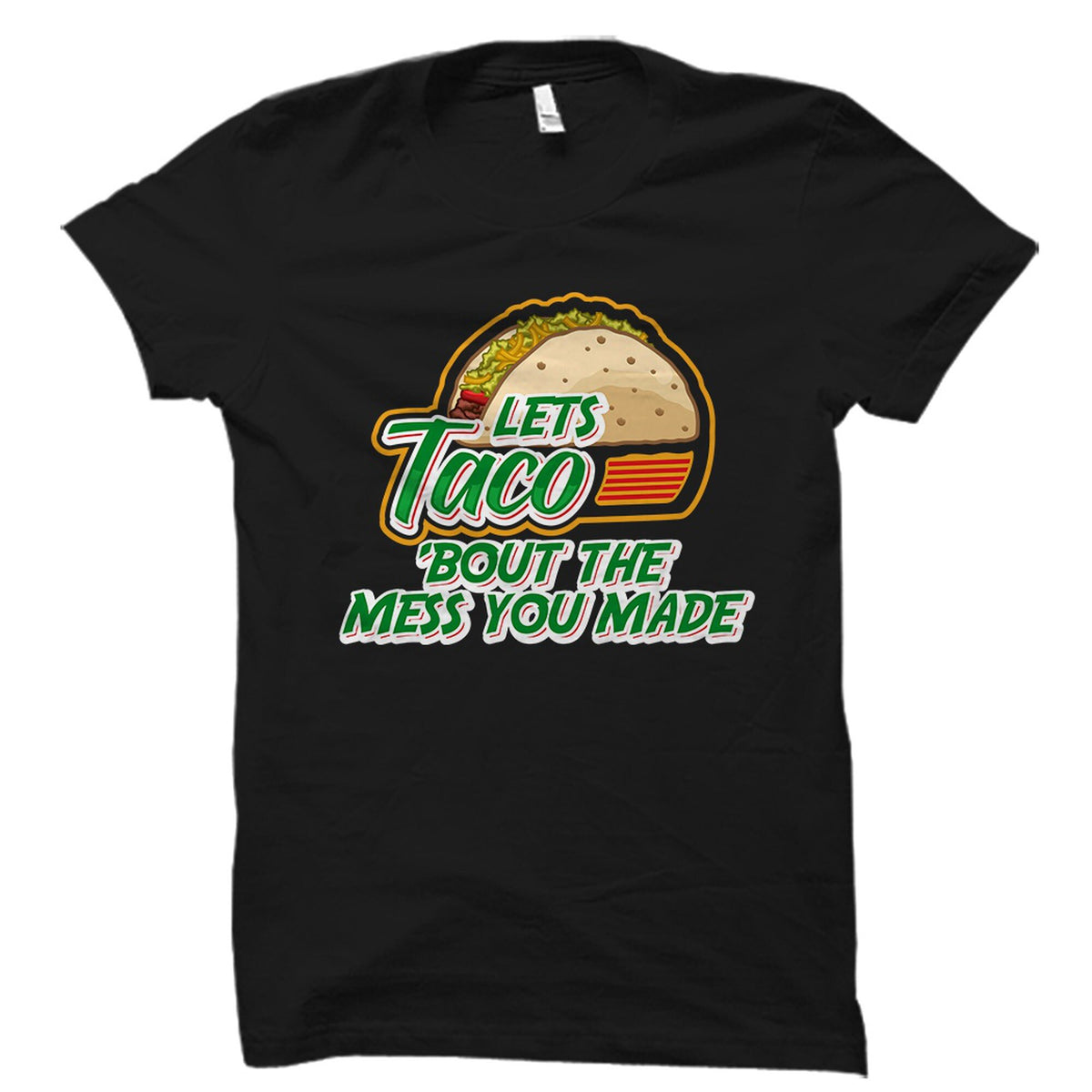 Janitor Gift Janitor Shirt Custodian Gift Custodian Shirt Caretaker Gift Caretaker Shirt Gift Janitor Let39s Taco Bout The Mess OS2457 Graphic Tee – Premium Graphic · Great Gift For Fans