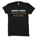 Landscaper Gift Landscaping Shirt Landscaping Gift Landscaper Shirt Gardener Gift Gardener Shirt Never Too Old To Play OS2448 Graphic Tee – Warm & Stylish · Top Pick For Any Outfit