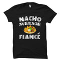 Fiance Cinco De Mayo Gift Fiance Cinco De Mayo Shirt Engagement Party Gift Mexican Fiance Gift Mexican Fiance Nacho Average OS2368 Graphic Tee – Easygoing Wear · Trending Graphic Apparel