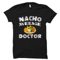 Doctor Gift Doctor Cinco De Mayo Shirt Medical Practitioner Gift Mexican Doctor Gift Physician Shirt Nacho Average Doctor OS2747 Graphic Tee – Feel-Good Design · Must-Have Style