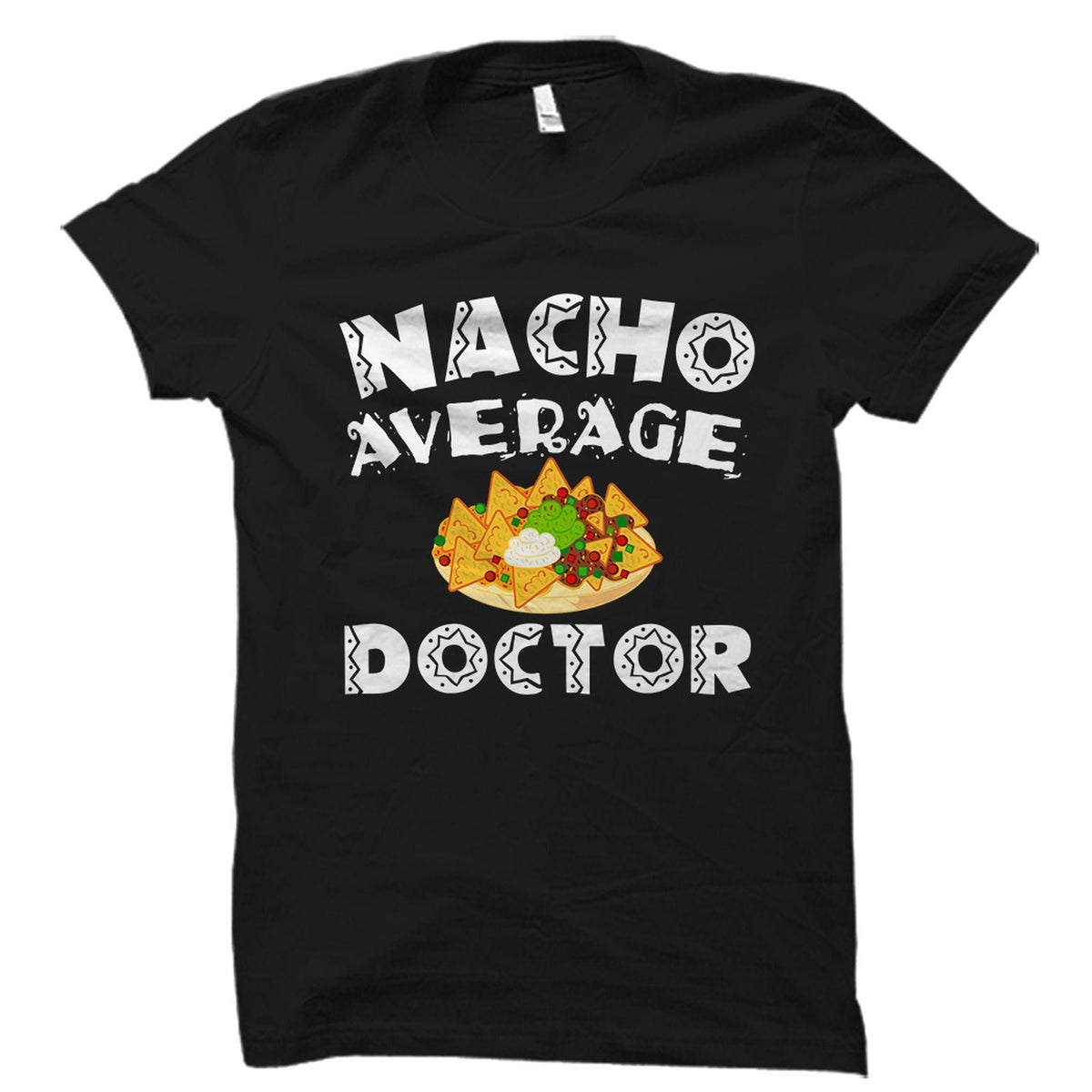 Doctor Gift Doctor Cinco De Mayo Shirt Medical Practitioner Gift Mexican Doctor Gift Physician Shirt Nacho Average Doctor OS2747 Graphic Tee – Feel-Good Design · Must-Have Style