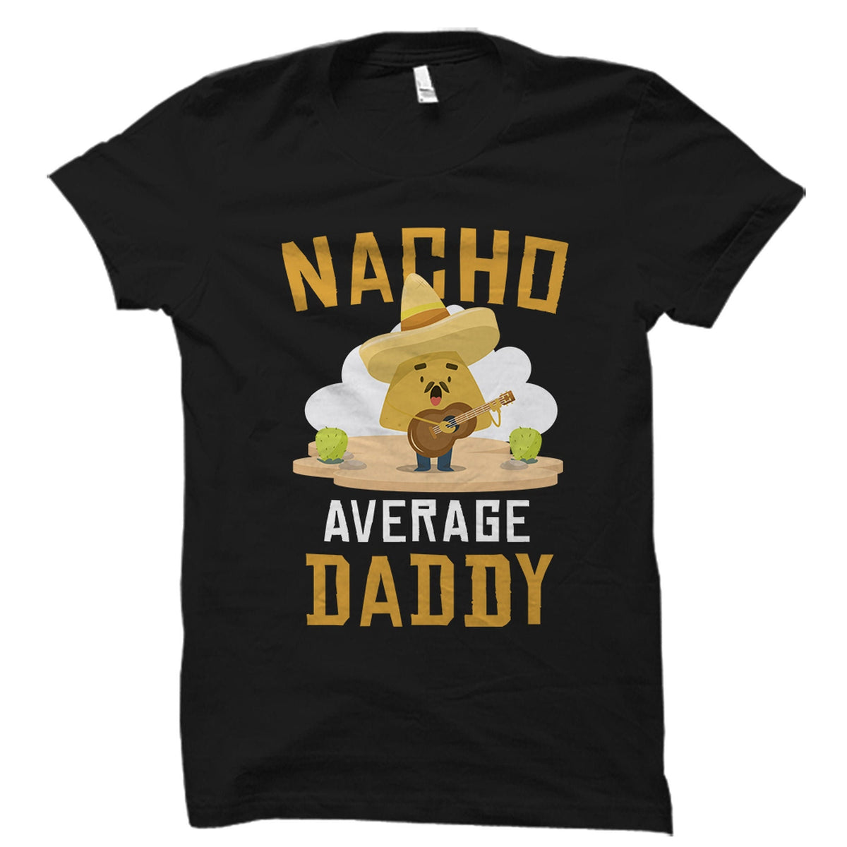 Dad Gift Daddy Shirt Daddy Gift Dad Shirt Cinco De Mayo Gift Father Shirt Funny Nacho shirt Fiesta Shirt Nacho Average Daddy OS2075 Graphic Tee – Everyday Comfort · High-Quality Print