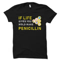Medical Researcher Gift Microbiology Shirt Pharmaceutical Scientist Gift Microbiologist Shirt Microbiologist Make Penicillin OS2405 Graphic Tee – Fan Favorite · Perfect For Daily Wear