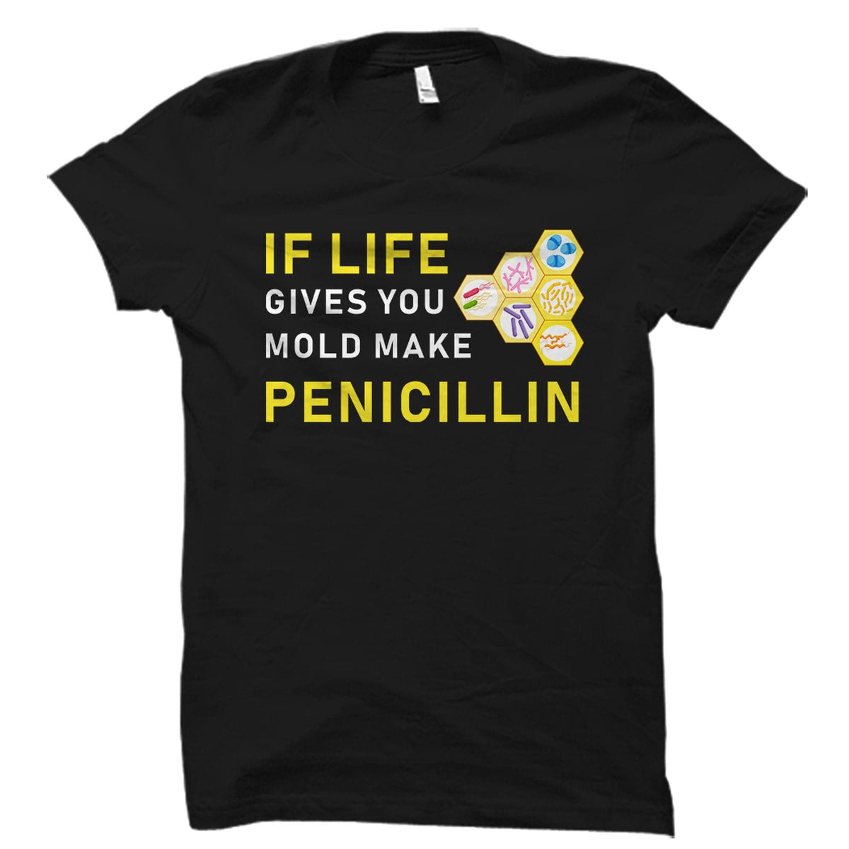 Medical Researcher Gift Microbiology Shirt Pharmaceutical Scientist Gift Microbiologist Shirt Microbiologist Make Penicillin OS2405 Graphic Tee – Fan Favorite · Perfect For Daily Wear