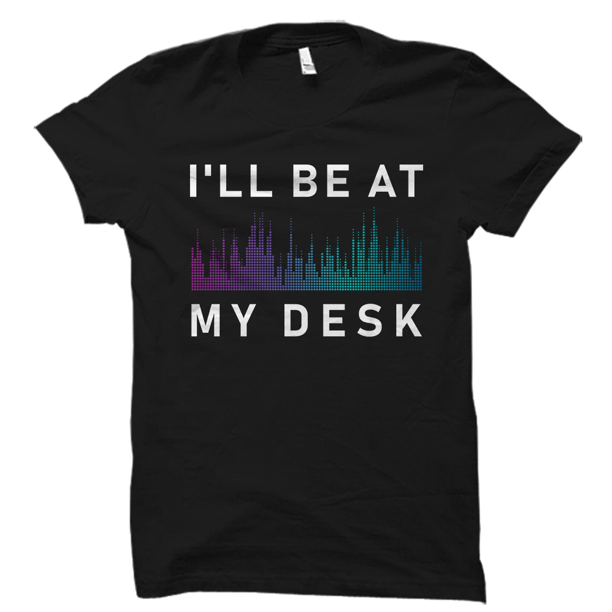 Audio Engineer Gift Sound Engineer Shirt Sound Engineer Gift Audio Engineer Shirt Sound Guy Shirt Sound Guy Gift At My Desk OS5935 Graphic Tee – Cozy Vibes · Perfect For Daily Wear