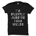 Funny Welder Gift Welder Shirt Welding Gift Welding Shirt Union Worker Gift Union Worker Shirt I39m Silently Judging Your Welds OS5845 Graphic Tee – Feel-Good Design · Must-Have Style