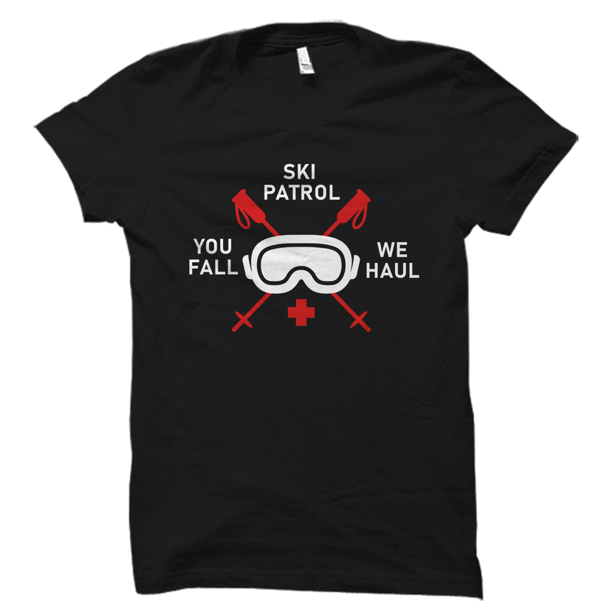 Ski Patrol Gift Ski Patrol Shirt Skier Gift Skier Shirt Skiing Gift Skiing Shirt Winter Sports Ski Patrol You Fall We Haul OS5812 Graphic Tee – Premium Graphic · Trending Graphic Apparel