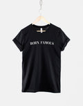 Born Famous TShirt Sassy Streetwear T Shirt Graphic Tee – Fan Favorite · Trending Graphic Apparel