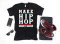 Make Hip Hop Great Again Rap Music Funny TShirt Tank Top Hoodie Sweatshirt Long Sleeve Apparel Gift Hoodie – Fan Favorite · Great Gift For Fans