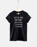 List Of Jobs For Today Do Nothing Tshirt Lazy T Shirt Graphic Tee – Premium Graphic · Top Pick For Any Outfit