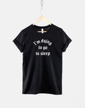 I39m Dying To Go To Sleep Goth TShirt Horror Gothic Slogan T Shirt Graphic Tee – Soft Feel · Perfect For Daily Wear