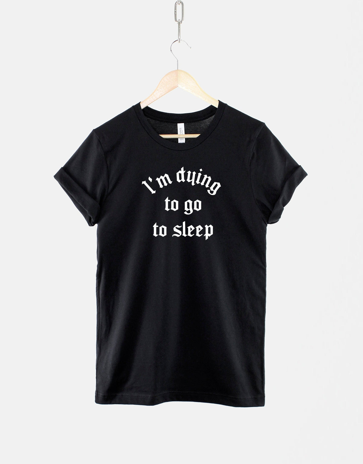 I39m Dying To Go To Sleep Goth TShirt Horror Gothic Slogan T Shirt Graphic Tee – Soft Feel · Perfect For Daily Wear