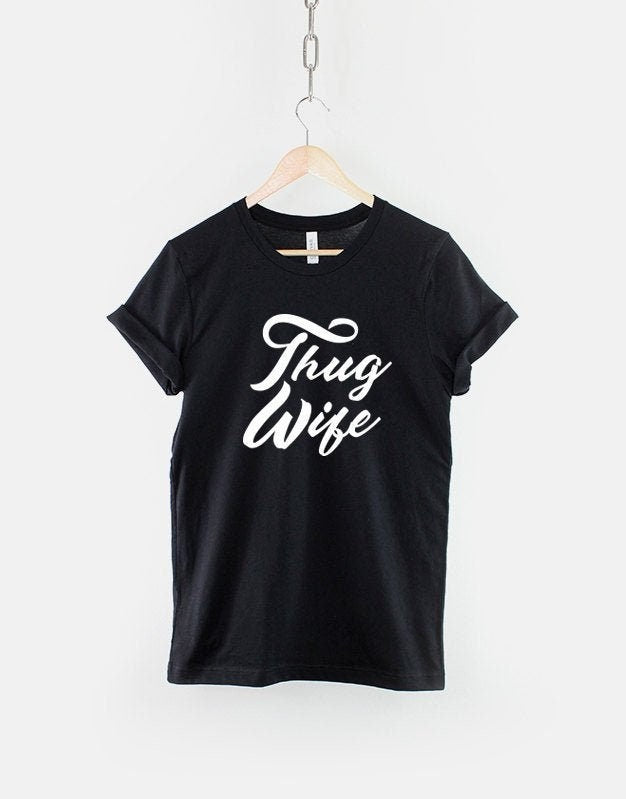 Thug Wife TShirt Wifey Slogan Wife Gangster T Shirt Graphic Tee – Bold Style · Perfect For Daily Wear