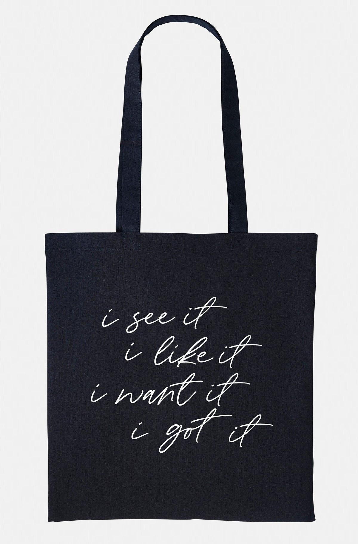 I See It I Like It I Want It I Got It Shopping Tote Bag Tote Bag – Everyday Comfort · Top Pick For Any Outfit