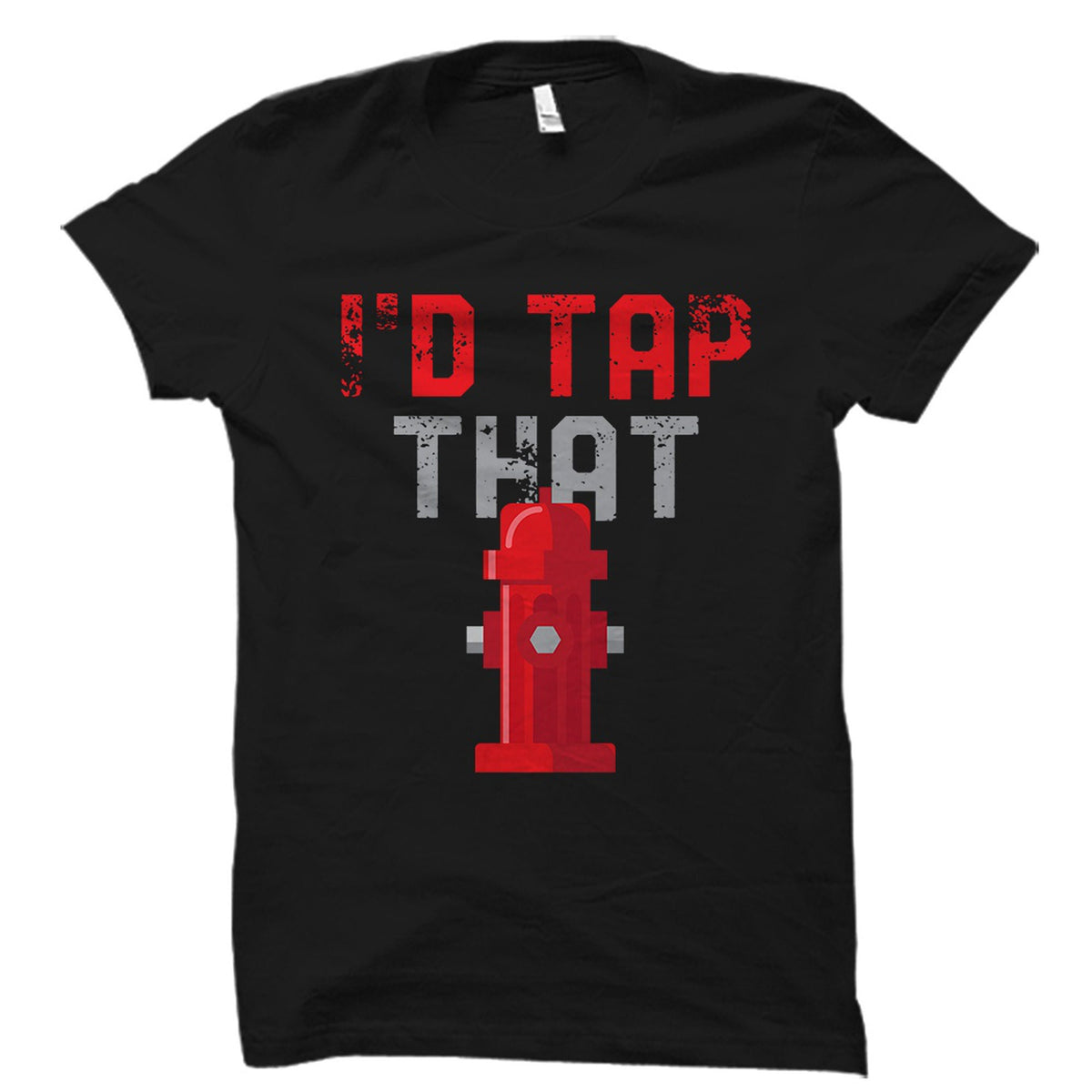Fireman Gift Fire Department Shirt Firefighter Gift Firefighter Shirt Emergency Responder Gift Gift For Fireman I39d Tap That OS5727 Graphic Tee – Bold Style · Must-Have Style