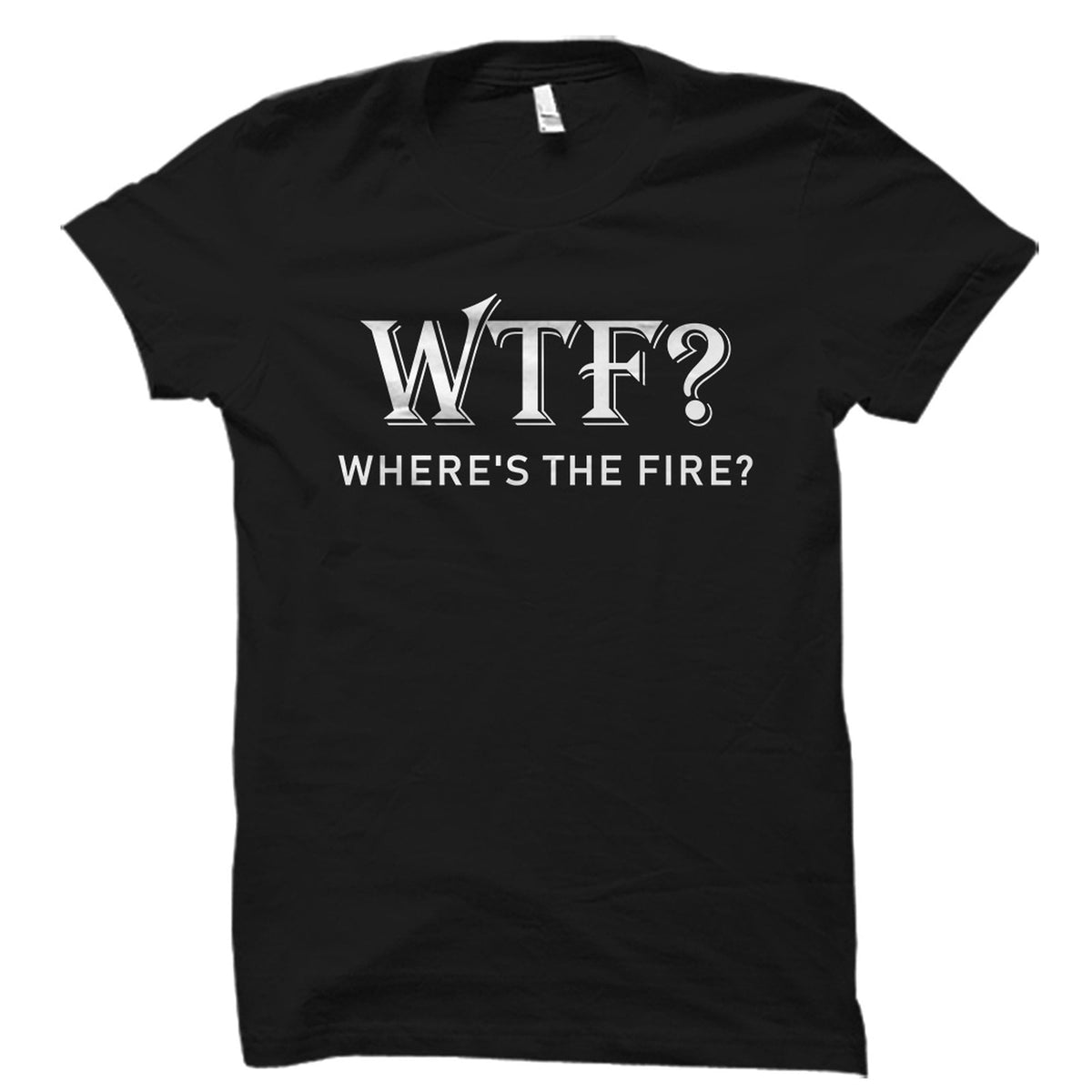 Funny Firefighter Gift Fireman Puns Shirt Fireman Shirt Emergency Responder Shirt Fire Department Shirt WTF Where39s The Fire OS5657 Graphic Tee – Bold Style · Great Gift For Fans