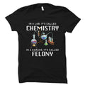 Chemistry Gift Chemistry Shirt Chemist Shirt Chemist Gift Chemist TShirt Chemistry Professor Chem Teacher Funny STEM Shirt OS2618 Graphic Tee – Premium Graphic · High-Quality Print