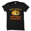Interior Designer Gift Interior Designing Shirt Interior Designing Gift Interior Designer Gift Nacho Average Interior Designer OS2737 Graphic Tee – Warm & Stylish · Top Pick For Any Outfit