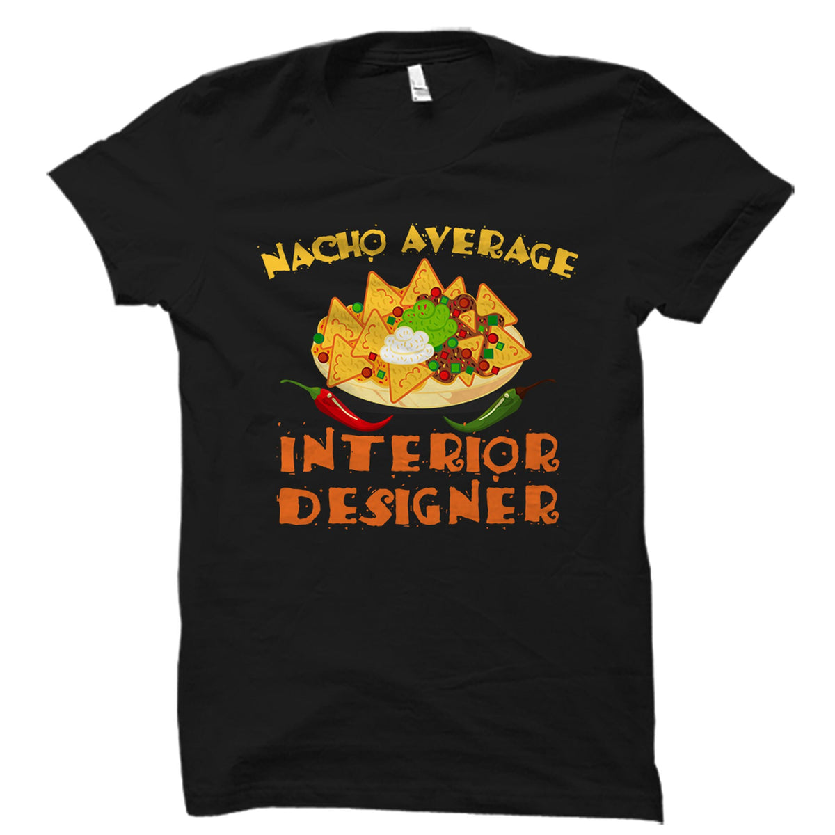 Interior Designer Gift Interior Designing Shirt Interior Designing Gift Interior Designer Gift Nacho Average Interior Designer OS2737 Graphic Tee – Warm & Stylish · Top Pick For Any Outfit