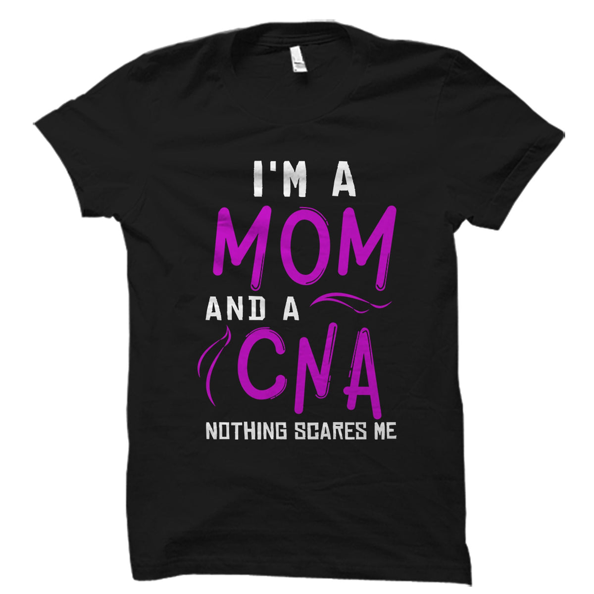 Nurse Assistant Gift CNA Shirt Cna Gift Certified Nursing Assistant Gift Nursing Assistant Shirt Cna Mom Gift Nothing Scares Me OS2763 Graphic Tee – Easygoing Wear · Must-Have Style