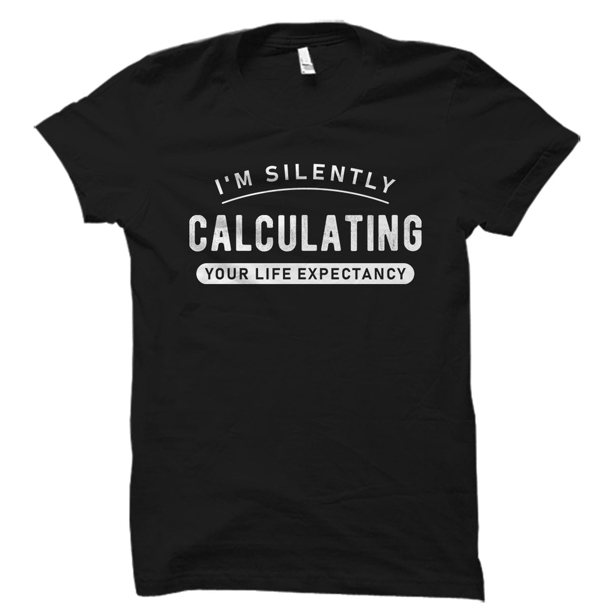Life Insurance Actuary Gift Life Insurance Actuary Shirt Actuary Gift Life Insurance Adviser Gift Calculating Your Life Expectancy OS5963 Graphic Tee – Easygoing Wear · Great Gift For Fans