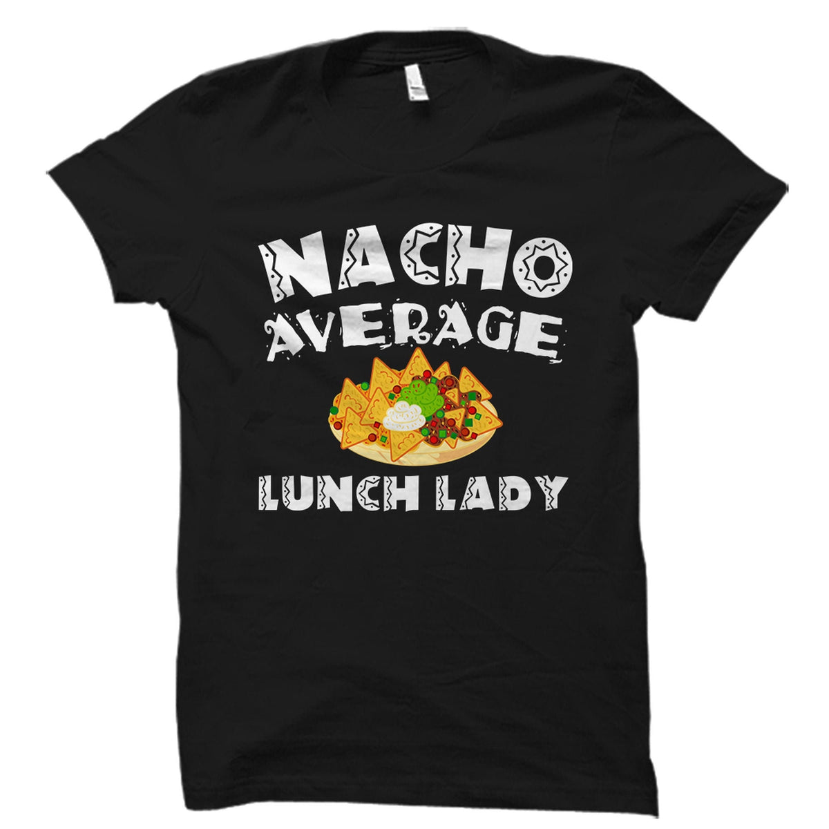 Lunch Lady Gift Lunch Lady Shirt Cafeteria Lady Gift Cafeteria Lady Shirt Cinco De Mayo Gift Nacho Average Lunch Lady OS6014 Graphic Tee – Aesthetic Look · Must-Have Style
