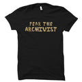 Archival Science Gift Archivist Shirt Archivist Gift Librarian Shirt Librarian Gift Archival Science Shirt Fear The Archivist OS2167 Graphic Tee – Everyday Comfort · Trending Graphic Apparel