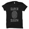 Sleuth Gift Sleuth Shirt Detective Gift Detective Shirt Forensics Gift Forensics Shirt Investigator Gift Investigator Shirt OS2264 Graphic Tee – Aesthetic Look · Great Gift For Fans