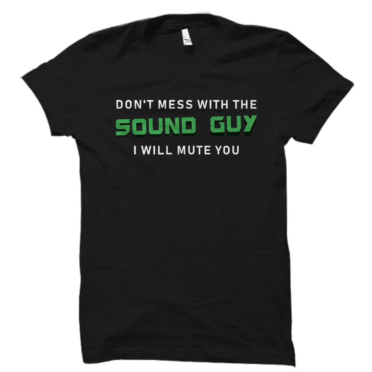 Sound Guy Gift Sound Engineer Shirt Audio Engineer Gift Audio Engineer Shirt Producer Gift Don39t Mess With The Sound Guy OS2166 Graphic Tee – Soft Feel · Perfect For Daily Wear