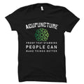 Funny Acupuncture Gift Acupuncture Therapy Quote Shirt Acupuncturist Gift Acupuncturist Shirt Acupuncture Therapist Gift OS2338 Graphic Tee – Cozy Vibes · Must-Have Style