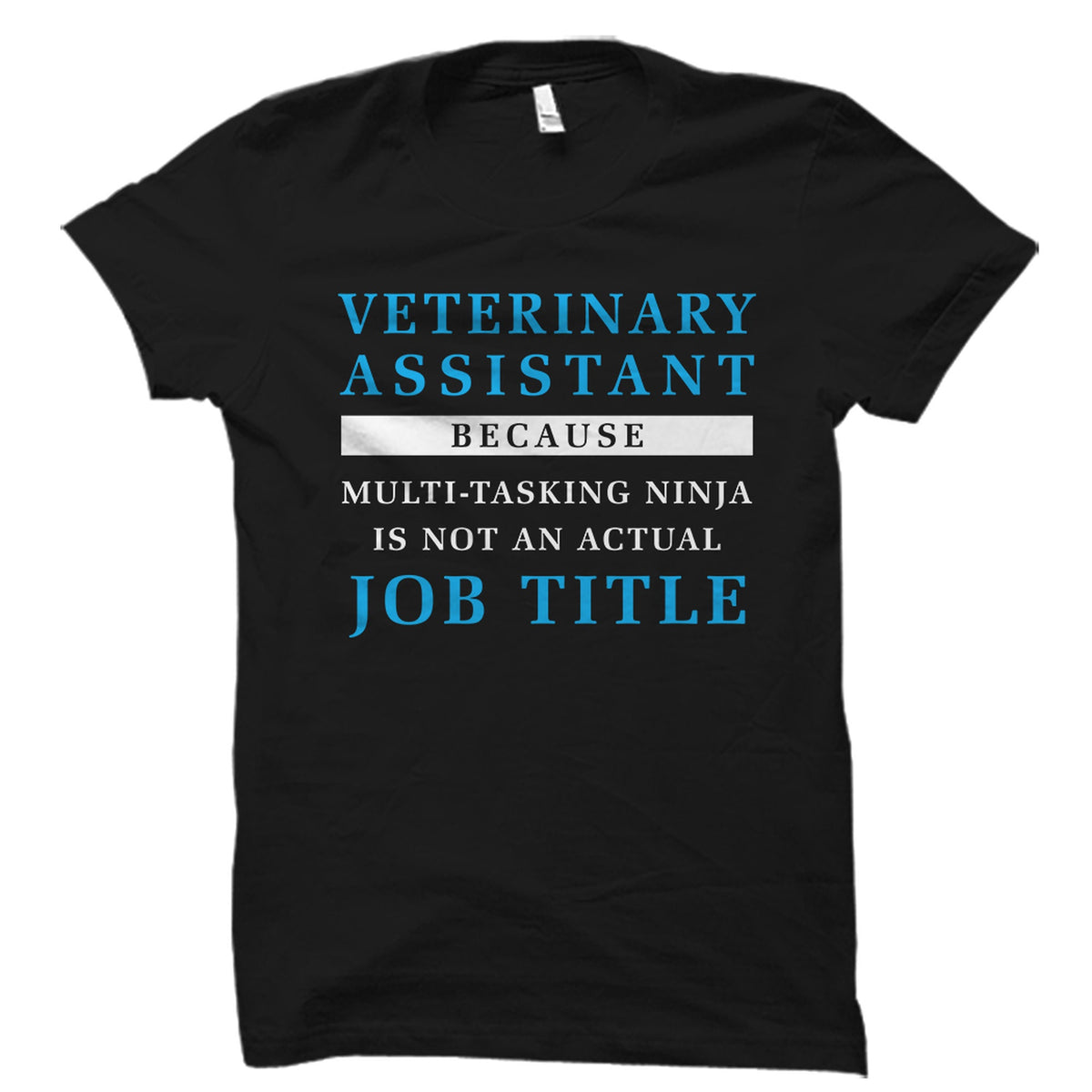 Veterinarian Assistant Gift Veterinary Assistant Shirt Vet Assistant Gift Veterinary Assistant Vet Assistant MultiTasking Ninja OS5811 Graphic Tee – Warm & Stylish · Must-Have Style