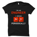 Beer Drinker Gift Funny Engineer Shirt Engineer Gift Engineering Shirt Engineering Shirt Beer Drinker Drink Beer Periodically OS5906 Graphic Tee – Feel-Good Design · Top Pick For Any Outfit
