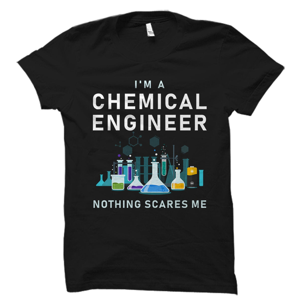 Chemistry Gift Chemical Engineer Shirt Chemical Engineering Gift Chemistry Shirt Chemical Engineer Graduation Nothing Scares Me OS2797 Graphic Tee – Feel-Good Design · Trending Graphic Apparel