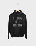 Mermaid Hoodie Mermaids Don39t Do Homework Sweatshirt Hoody Hoodie – Easygoing Wear · Must-Have Style