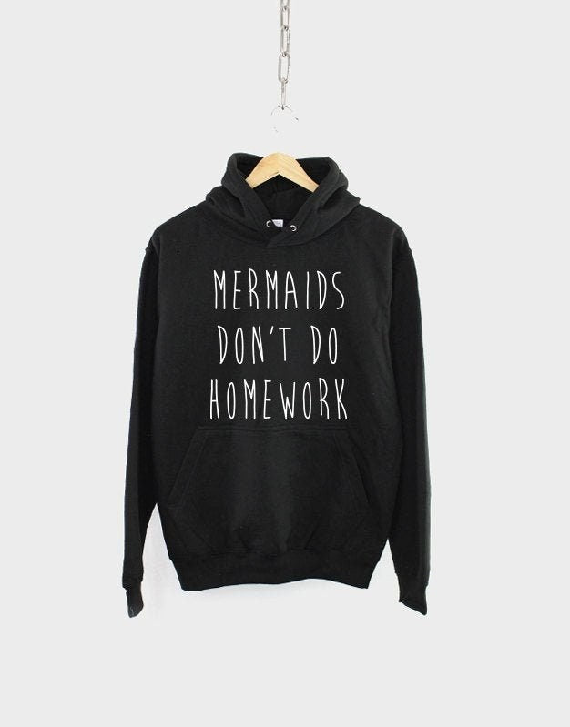 Mermaid Hoodie Mermaids Don39t Do Homework Sweatshirt Hoody Hoodie – Easygoing Wear · Must-Have Style
