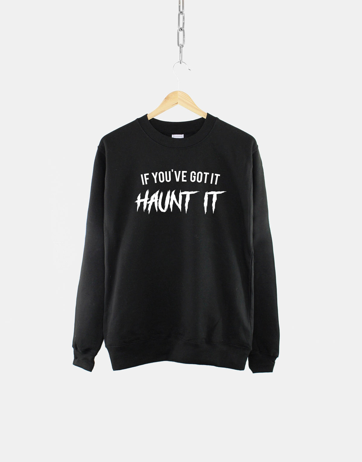 If You Got It Haunt It Goth Crew Neck Sweatshirt Halloween Ghost Sweater Sweatshirt – Aesthetic Look · Trending Graphic Apparel